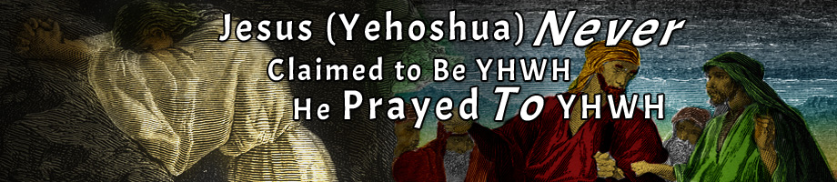 Jesus (Yehoshua) Never Claimed to Be YHWH