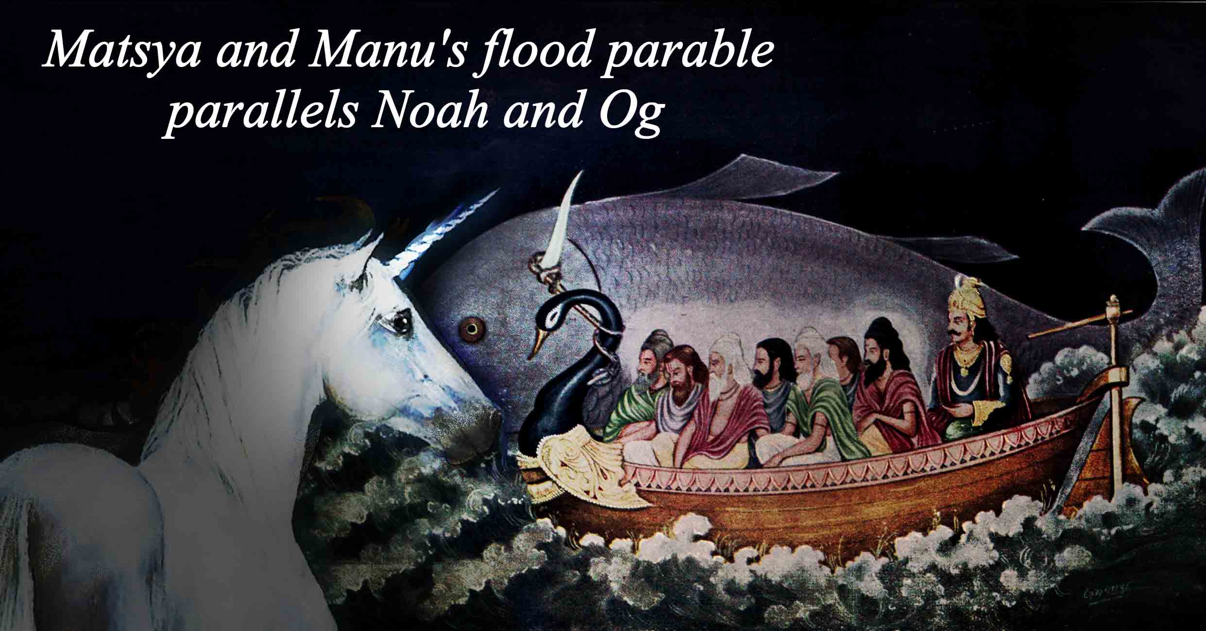 Matsya And Manu's Flood Parable Parallels Noah And Og