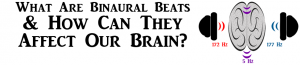 What Are Binaural Beats & How Can They Affect Our Brain?