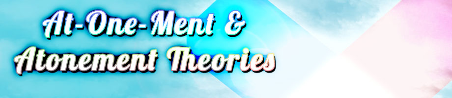 At-One-Ment & Atonement Theories