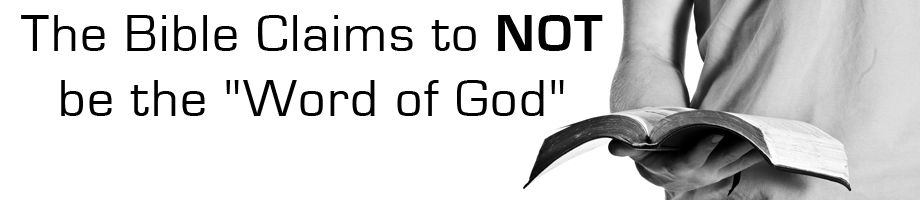 The Bible Claims to NOT be the “Word of God”