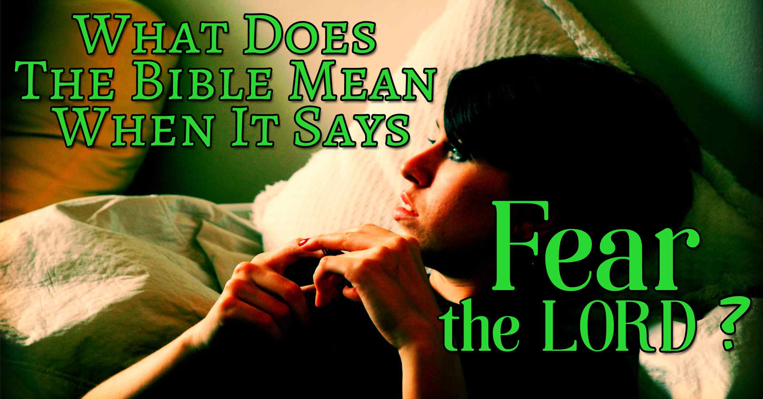 What Does The Bible Mean When It Says Fear The LORD YHWH 